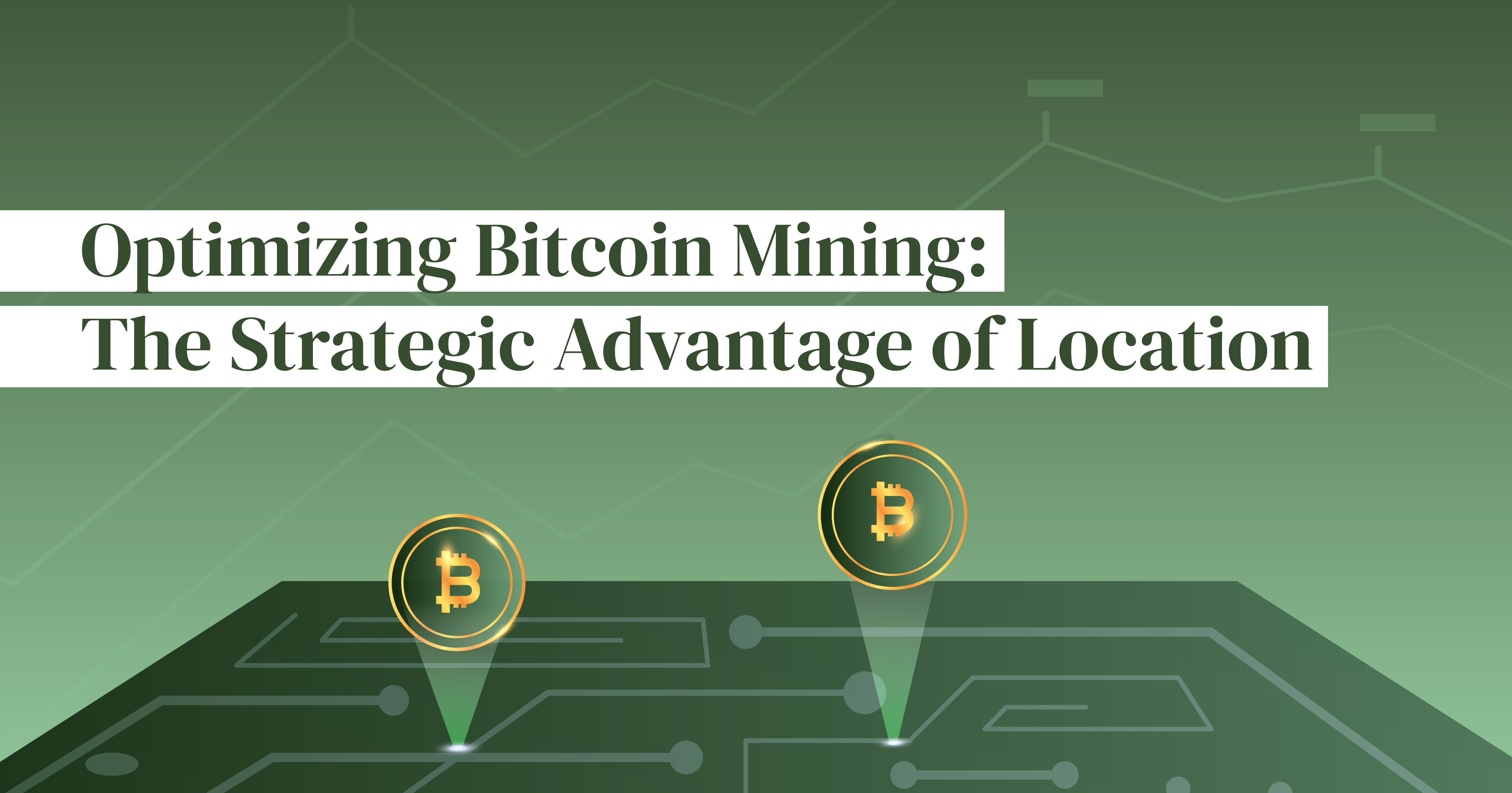 Optimizing Bitcoin Mining: The Strategic Advantage of Location