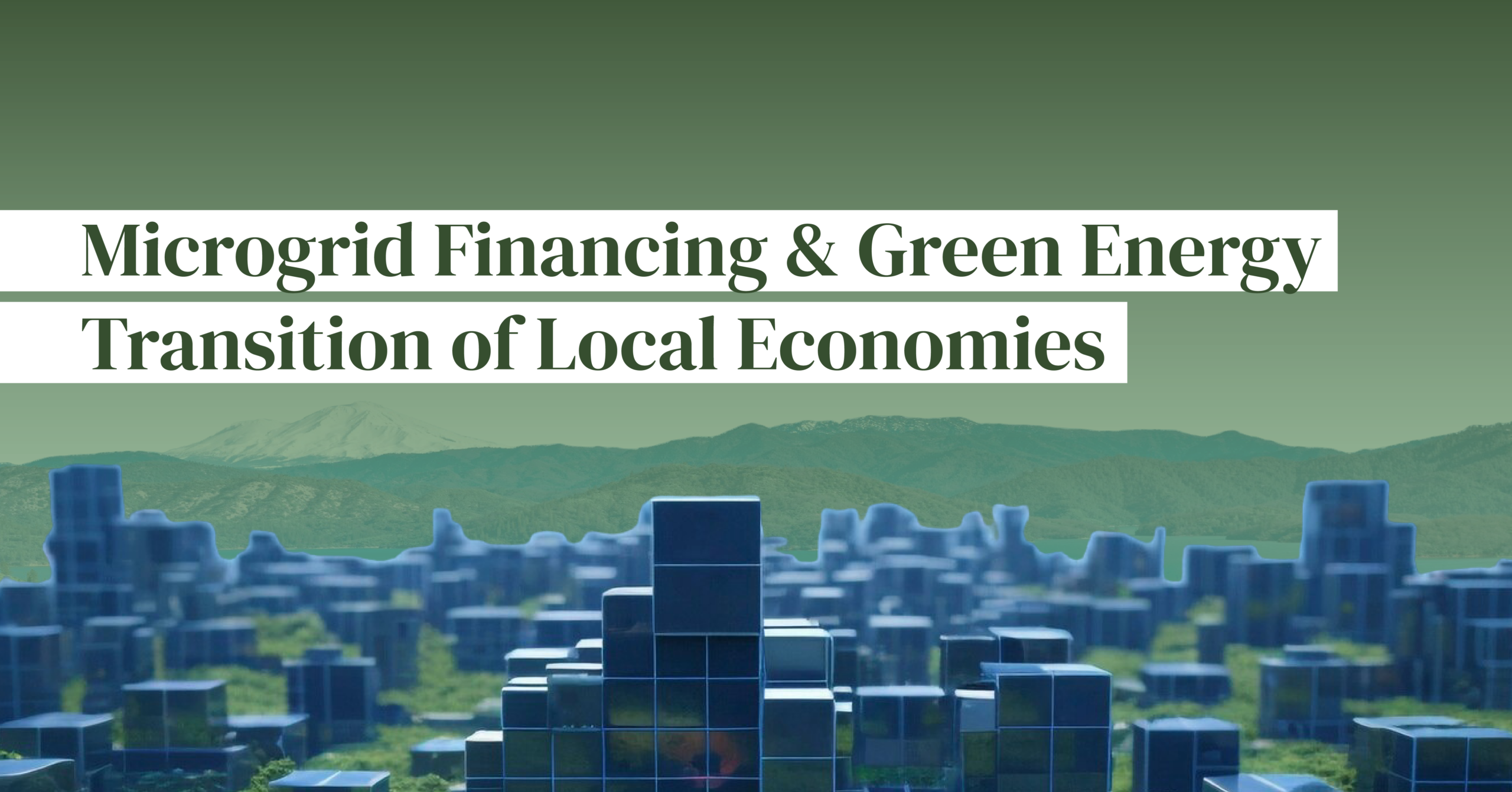 Microgrid Financing and Green Energy Transition of Local Economies